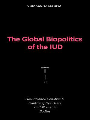 cover image of The Global Biopolitics of the IUD